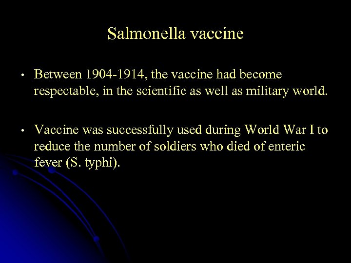 Salmonella vaccine • Between 1904 -1914, the vaccine had become respectable, in the scientific