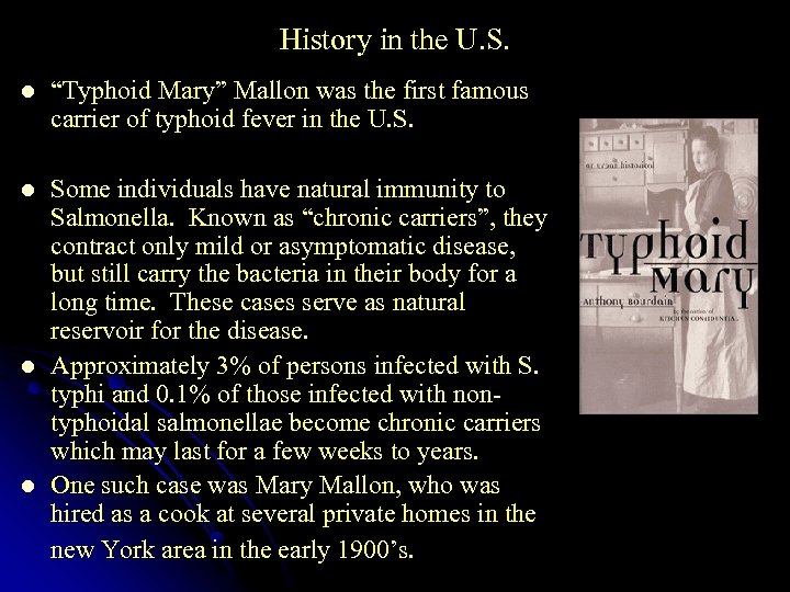 History in the U. S. l “Typhoid Mary” Mallon was the first famous carrier