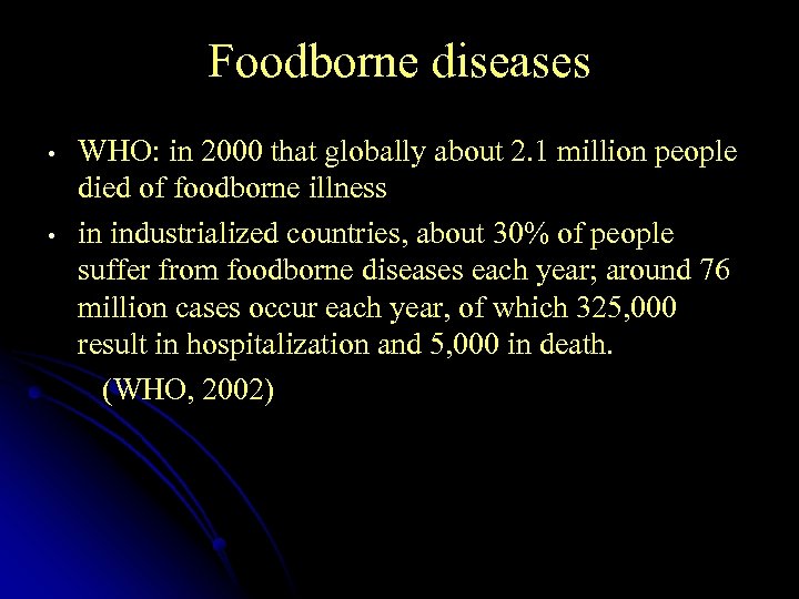 Foodborne diseases WHO: in 2000 that globally about 2. 1 million people died of