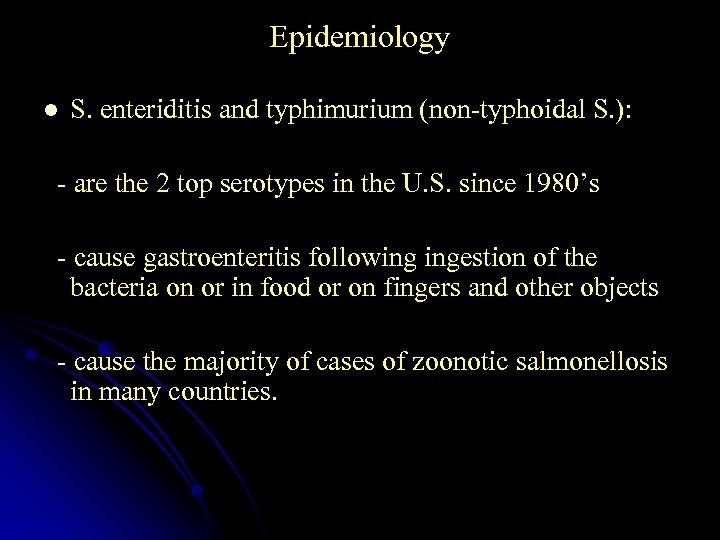 Epidemiology l S. enteriditis and typhimurium (non-typhoidal S. ): - are the 2 top