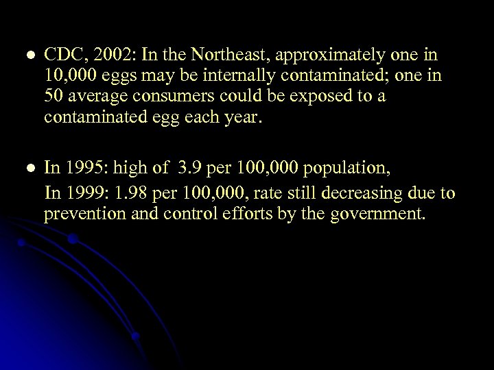 l CDC, 2002: In the Northeast, approximately one in 10, 000 eggs may be