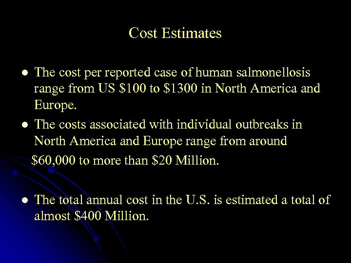 Cost Estimates The cost per reported case of human salmonellosis range from US $100