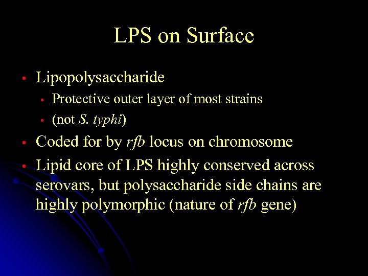 LPS on Surface • Lipopolysaccharide • • Protective outer layer of most strains (not