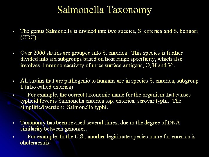 Salmonella Taxonomy • The genus Salmonella is divided into two species, S. enterica and