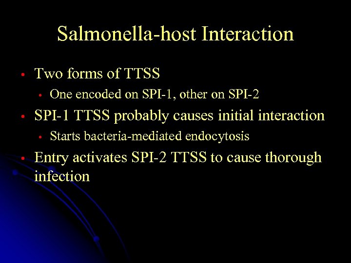 Salmonella-host Interaction • Two forms of TTSS • • SPI-1 TTSS probably causes initial