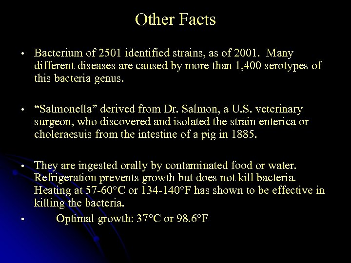 Other Facts • Bacterium of 2501 identified strains, as of 2001. Many different diseases