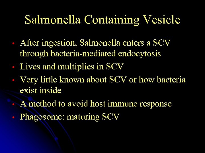 Salmonella Containing Vesicle • • • After ingestion, Salmonella enters a SCV through bacteria-mediated