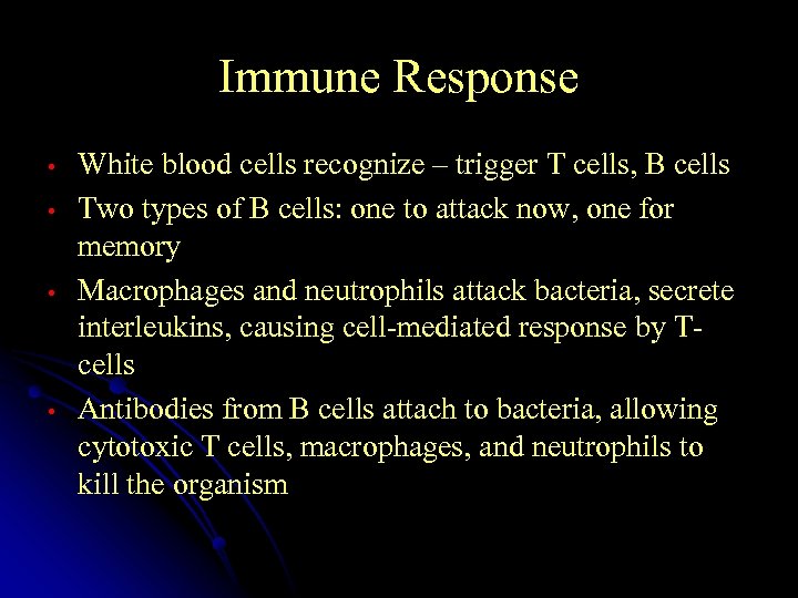 Immune Response • • White blood cells recognize – trigger T cells, B cells
