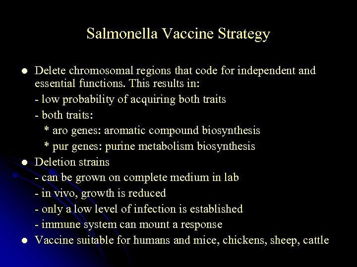 Salmonella Vaccine Strategy l l l Delete chromosomal regions that code for independent and