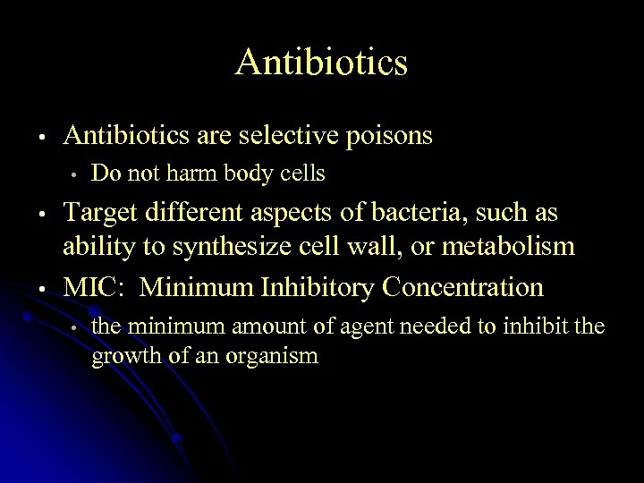 Antibiotics • Antibiotics are selective poisons • • • Do not harm body cells