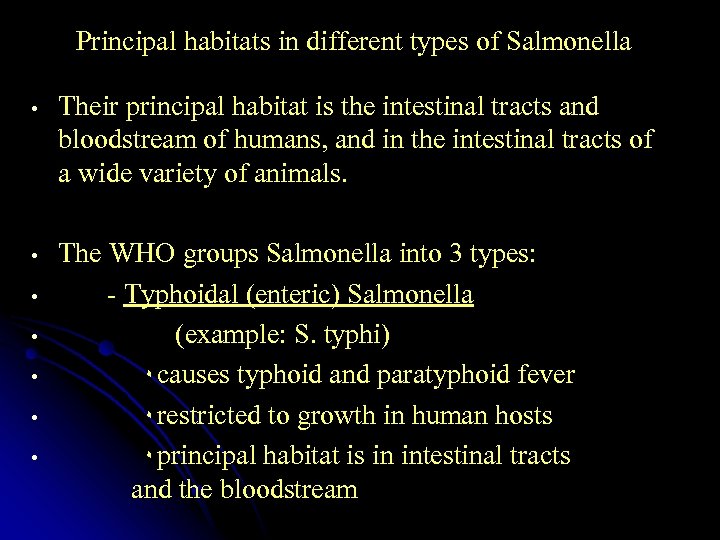 Principal habitats in different types of Salmonella • Their principal habitat is the intestinal