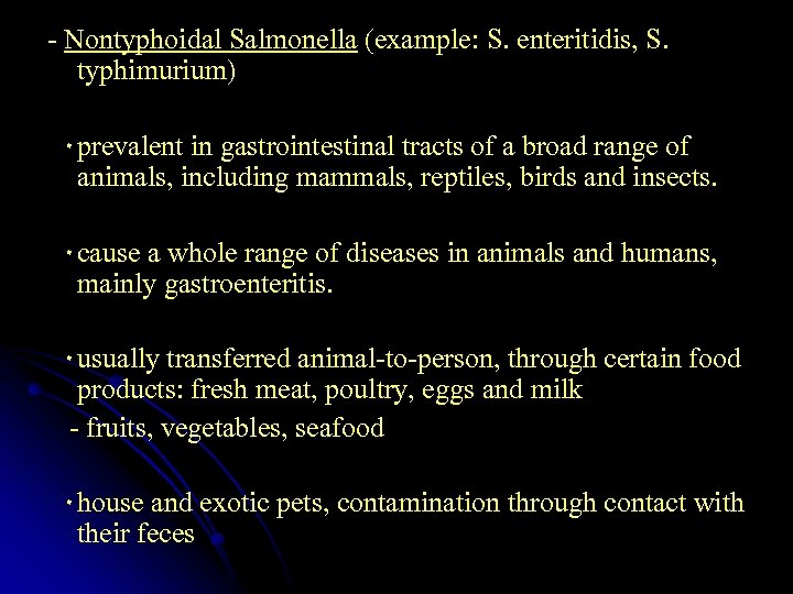 - Nontyphoidal Salmonella (example: S. enteritidis, S. typhimurium) ٠ prevalent in gastrointestinal tracts of