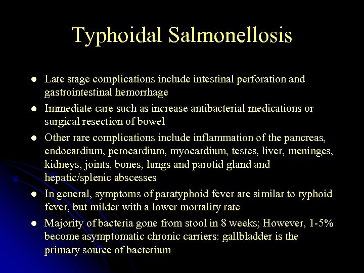 Typhoidal Salmonellosis l l l Late stage complications include intestinal perforation and gastrointestinal hemorrhage