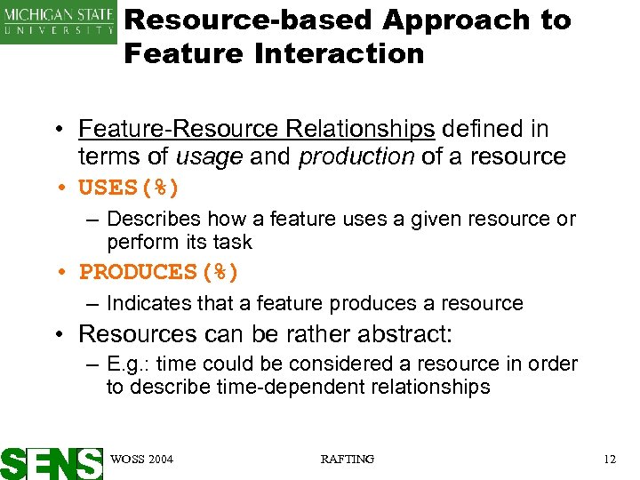 Resource-based Approach to Feature Interaction • Feature-Resource Relationships defined in terms of usage and