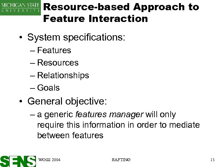 Resource-based Approach to Feature Interaction • System specifications: – Features – Resources – Relationships