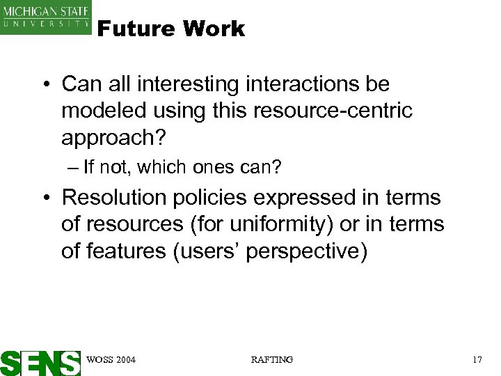 Future Work • Can all interesting interactions be modeled using this resource-centric approach? –