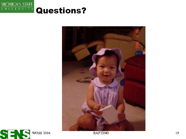 Questions? WOSS 2004 RAFTING 19 