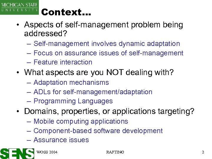 Context… • Aspects of self-management problem being addressed? – Self-management involves dynamic adaptation –
