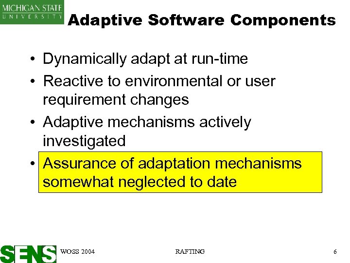 Adaptive Software Components • Dynamically adapt at run-time • Reactive to environmental or user