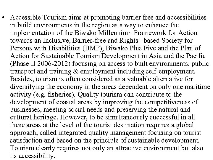  • Accessible Tourism aims at promoting barrier free and accessibilities in build environments