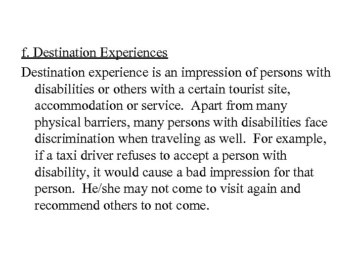 f. Destination Experiences Destination experience is an impression of persons with disabilities or others