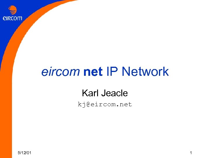 eircom net IP Network Karl Jeacle kj@eircom. net 5/12/01 1 