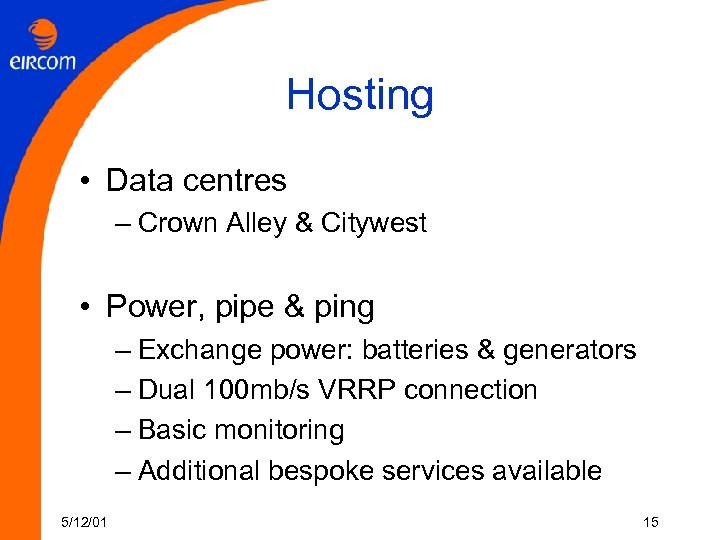 Hosting • Data centres – Crown Alley & Citywest • Power, pipe & ping