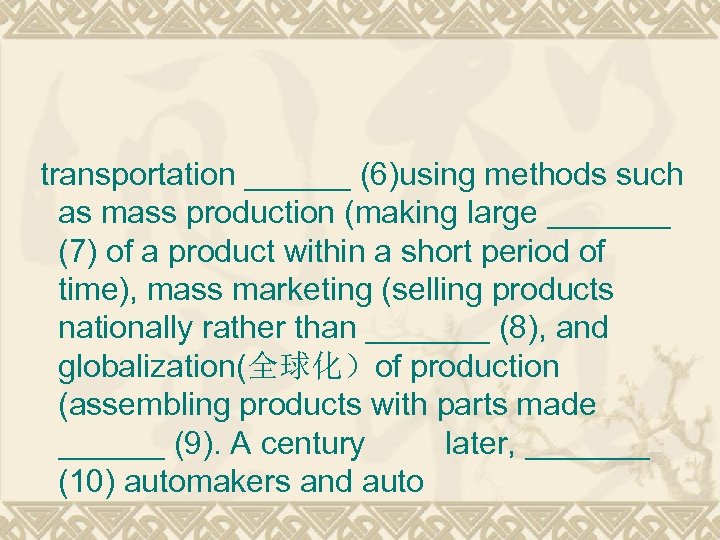 transportation ______ (6)using methods such as mass production (making large _______ (7) of a