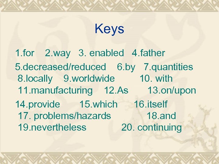 Keys 1. for 2. way 3. enabled 4. father 5. decreased/reduced 6. by 7.