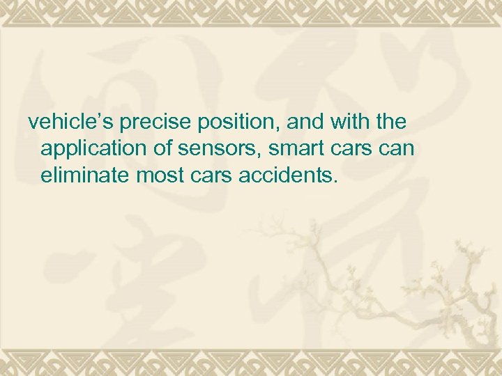 vehicle’s precise position, and with the application of sensors, smart cars can eliminate most