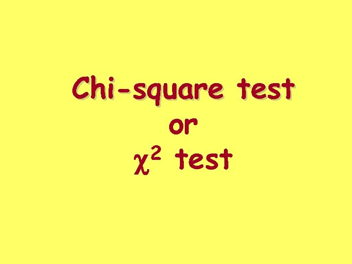 Chi-square test or 2 test c 