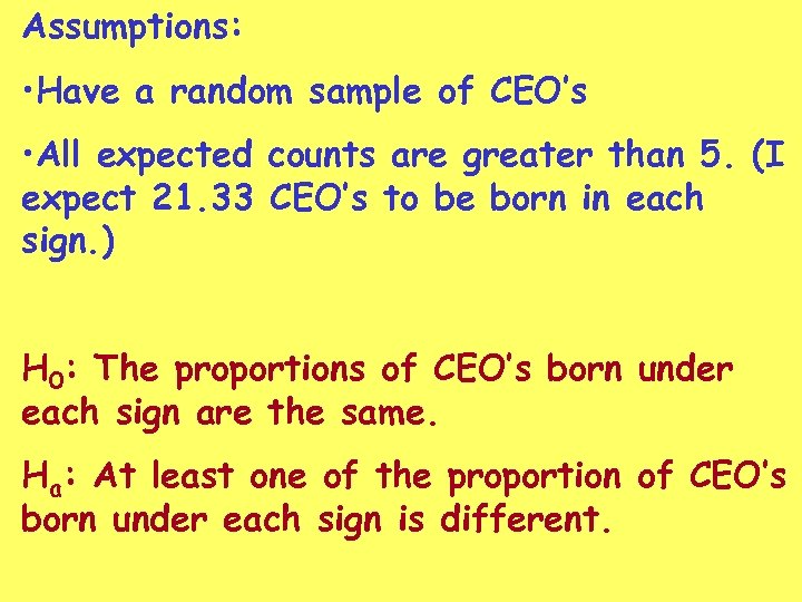 Assumptions: • Have a random sample of CEO’s • All expected counts are greater