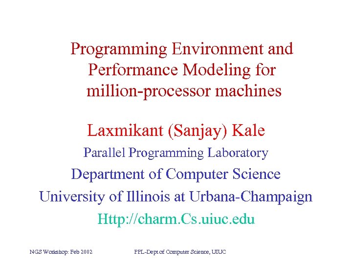 Programming Environment and Performance Modeling for million-processor machines Laxmikant (Sanjay) Kale Parallel Programming Laboratory