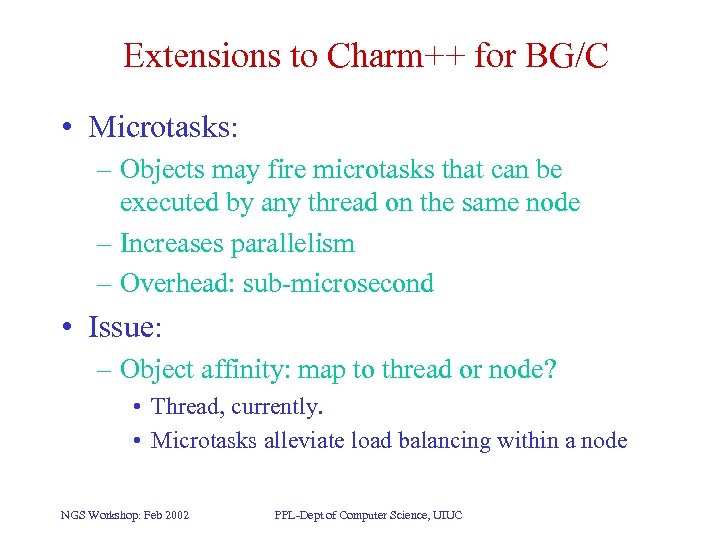 Extensions to Charm++ for BG/C • Microtasks: – Objects may fire microtasks that can