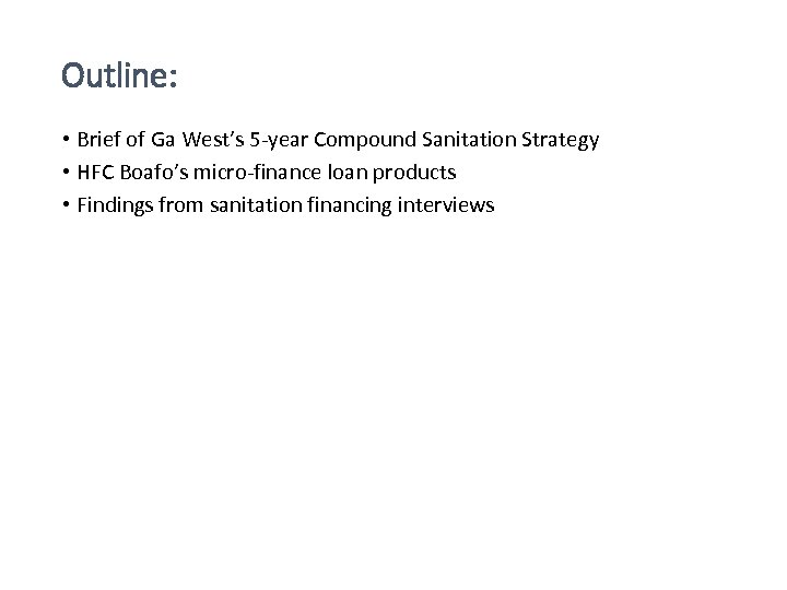 Outline: • Brief of Ga West’s 5 -year Compound Sanitation Strategy • HFC Boafo’s