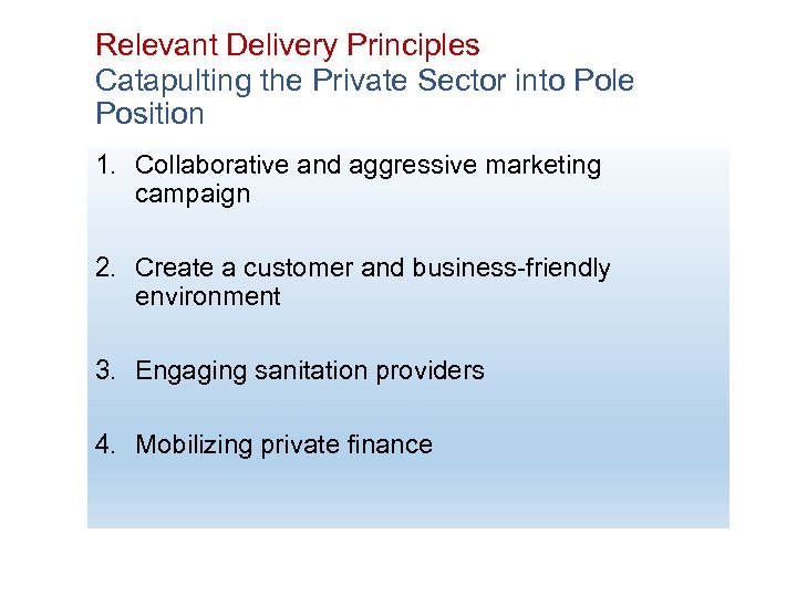 Relevant Delivery Principles Catapulting the Private Sector into Pole Position 1. Collaborative and aggressive