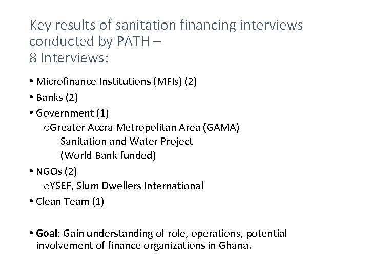 Key results of sanitation financing interviews conducted by PATH – 8 Interviews: • Microfinance