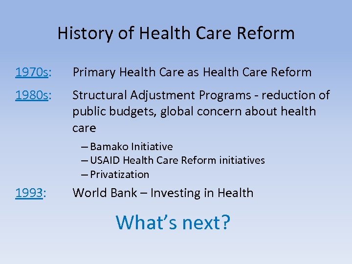 History of Health Care Reform 1970 s: Primary Health Care as Health Care Reform