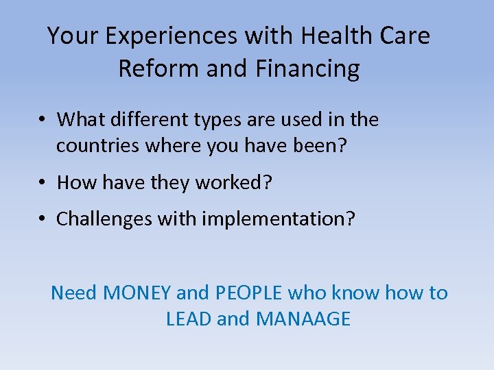 Your Experiences with Health Care Reform and Financing • What different types are used