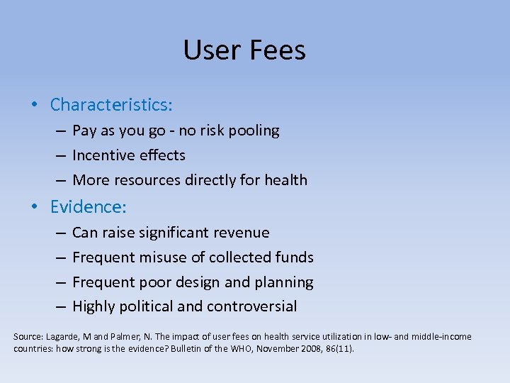 User Fees • Characteristics: – Pay as you go - no risk pooling –