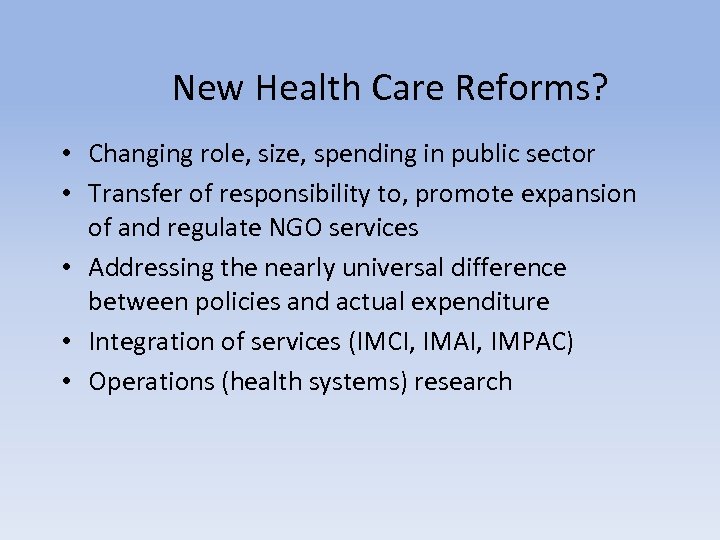 New Health Care Reforms? • Changing role, size, spending in public sector • Transfer