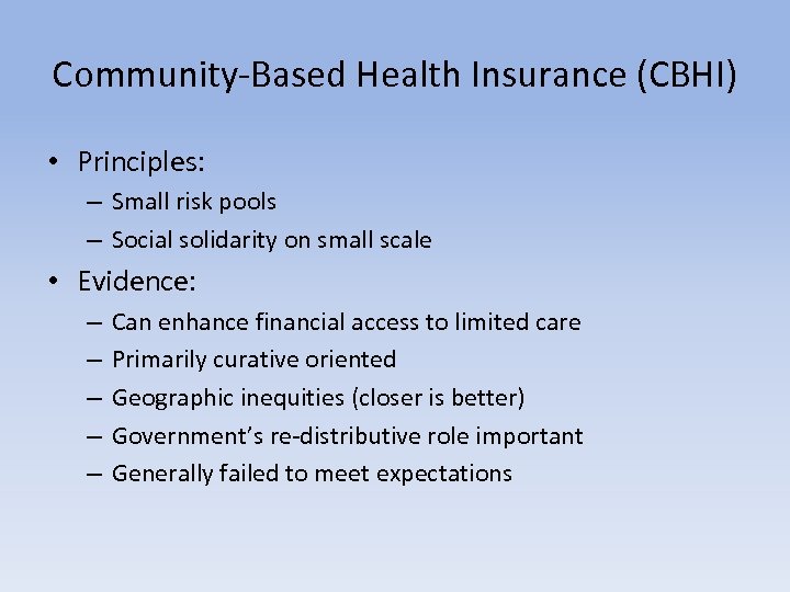 Community-Based Health Insurance (CBHI) • Principles: – Small risk pools – Social solidarity on