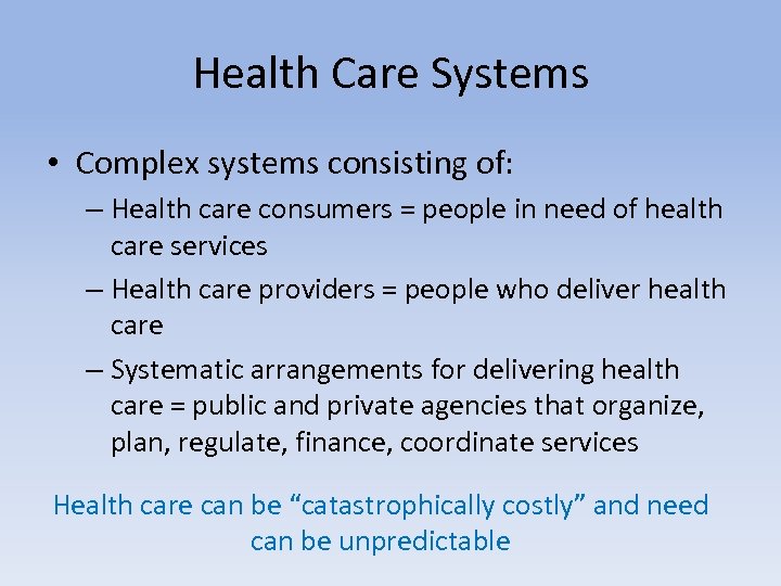 Health Care Systems • Complex systems consisting of: – Health care consumers = people