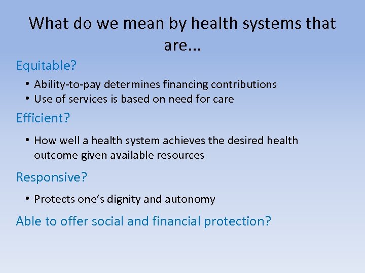 What do we mean by health systems that are. . . Equitable? • Ability-to-pay