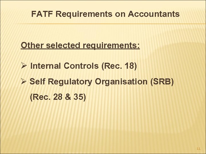 FATF Requirements on Accountants Other selected requirements: Ø Internal Controls (Rec. 18) Ø Self