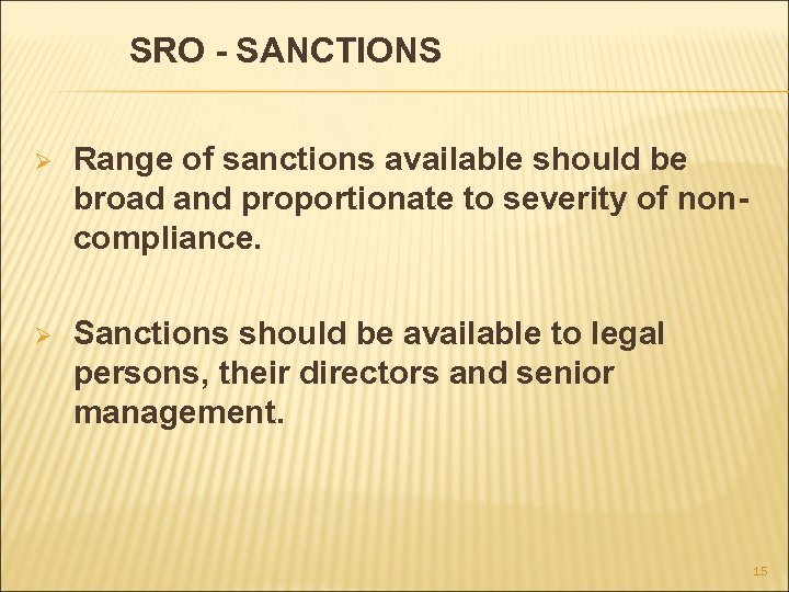 SRO - SANCTIONS Ø Range of sanctions available should be broad and proportionate to