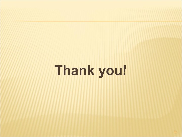 Thank you! 35 