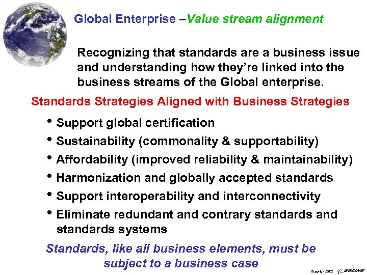 Global Enterprise –Value stream alignment Recognizing that standards are a business issue and understanding