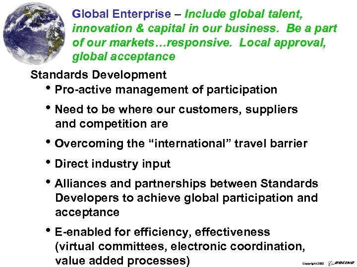 Global Enterprise – Include global talent, innovation & capital in our business. Be a