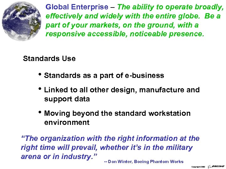 Global Enterprise – The ability to operate broadly, effectively and widely with the entire